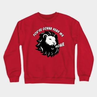 Hear me Roar Crewneck Sweatshirt